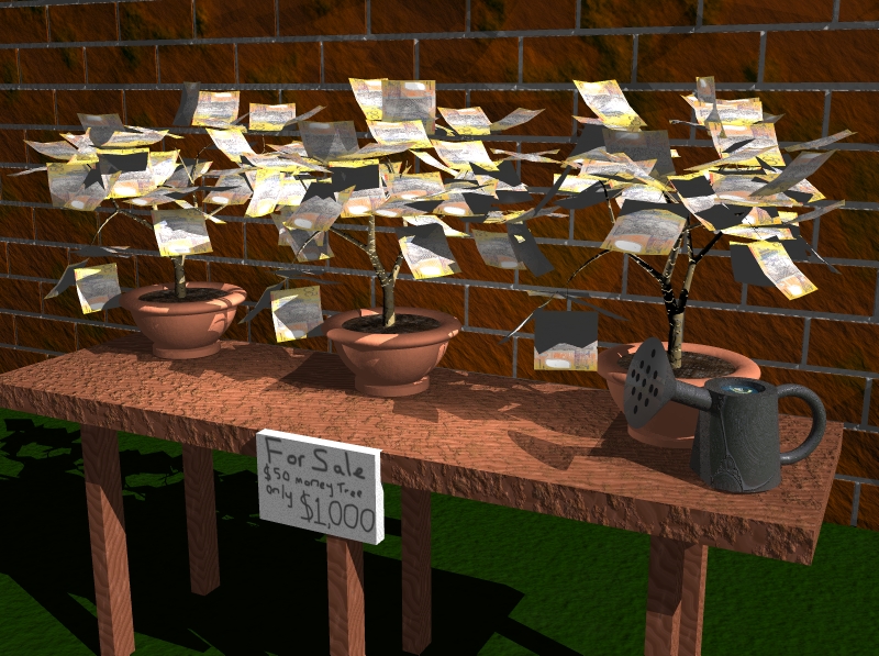 who ever said money dosn't grow on trees...
